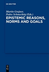 Epistemic Reasons, Norms and Goals - 