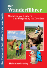 Der Wanderführer, Wandern mit Kindern in der Umgebung von Dresden - Michael Bellmann, Daniela Müller