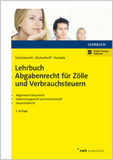 Lehrbuch Abgabenrecht für Zölle und Verbrauchsteuern - Michael Schönknecht, Benjamin Küchenhoff, Wolfgang Huchatz