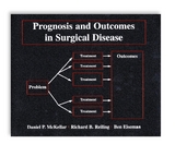 Prognosis and Outcomes in Surgical Disease - McKellar, Daniel; Reiling, Richard; Eiseman, Ben