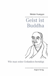Geist ist Buddha - Meister Huang-po