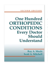 100 Orthopedic Conditions Every Doctor Should Understand - Meals, Roy; Mitchell, Scott A.