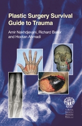 Plastic Surgery Survival Guide to Trauma - Nakhdjevanind, Amir; Ahmadi, Hootan