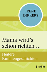 Mama wird’s schon richten - Irene Dikkers