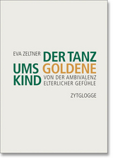 Der Tanz ums goldene Kind - Eva Zeltner