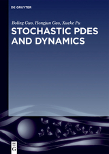 Stochastic PDEs and Dynamics - Boling Guo, Hongjun Gao, Xueke Pu