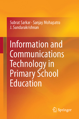 Information and Communications Technology in Primary School Education - Subrata Sarkar, Sanjay Mohapatra, J. Sundarakrishnan