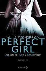Perfect Girl - Nur du kennst die Wahrheit - Gilly MacMillan