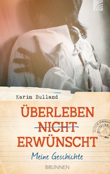 Überleben nicht erwünscht - Karin Bulland