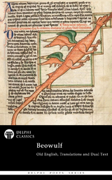 Complete Beowulf - Old English Text, Translations and Dual Text (Illustrated) - Beowulf Beowulf