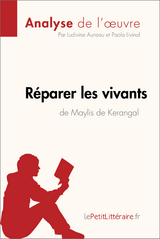 Réparer les vivants de Maylis de Kerangal (Anlayse de l'œuvre) -  lePetitLitteraire, Ludivine Auneau, Paola Livinal