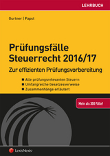 Prüfungsfälle Steuerrecht 2016/17 - Wolfgang Gurtner, Stefan Papst