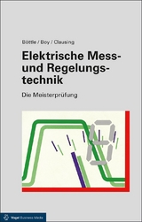 Elektrische Mess- und Regelungstechnik - Böttle, Peter; Boy, Günter; Clausing, Holger