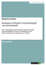 Rassismus im Wandel. Vom Rassebegriff zum Kulturbegriff -  Benjamin Lechner