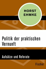 Politik der praktischen Vernunft -  Horst Ehmke