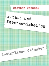 Zitate und Lebensweisheiten - Dietmar Dressel
