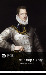 Delphi Complete Works of Sir Philip Sidney (Illustrated) - Sir Philip Sidney