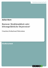 Burnout. Modekrankheit oder lebensgefährliche Depression? - Julian Horn