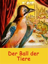 Der Ball der Tiere - Elise Bake