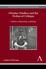 Christos Tsiolkas and the Fiction of Critique - Andrew McCann