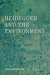 Heidegger and the Environment -  Casey Rentmeester