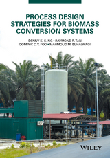 Process Design Strategies for Biomass Conversion Systems - Denny K. S. Ng, Raymond R. Tan, Dominic C. Y. Foo, Mahmoud M. El-Halwagi