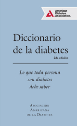 Diccionario de la diabetes (Diabetes Dictionary) -  American Diabetes Association
