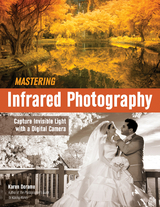 Mastering Infrared Photography - 
