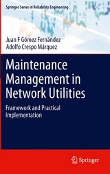 Maintenance Management in Network Utilities -  Juan F Gomez Fernandez,  Adolfo Crespo Marquez