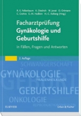 Facharztprüfung Gynäkologie und Geburtshilfe - Felberbaum, Ricardo Enrique; Diedrich, Klaus; Jonat, Walter; Ortmann, Olaf; Crohns, Corinna; Hußlein, Eva-Maria; Kolberg, Hans-Christian