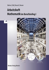 Mathematik im BK I - Arbeitsheft inkl. Lösungen - Kurt Bohner, Roland Ott, Ronald Deusch, Stefan Rosner