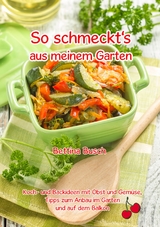 So schmeckt's aus meinem Garten - Bettina Busch