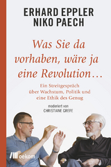 Was Sie da vorhaben, wäre ja eine Revolution... - Erhard Eppler, Niko Paech