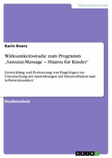 Wirksamkeitsstudie zum Programm „Samurai-Massage – Shiatsu für Kinder“ - Karin Koers