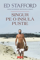 Singur pe o insulă pustie - Ed Stafford