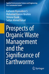 Prospects of Organic Waste Management and the Significance of Earthworms - Katheem Kiyasudeen S, Mahamad Hakimi Ibrahim, Shlrene Quaik, Sultan Ahmed Ismail