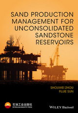 Sand Production Management for Unconsolidated Sandstone Reservoirs - Shouwei Zhou, Fujie Sun