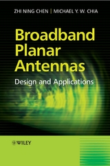 Broadband Planar Antennas -  Zhi Ning Chen,  Michael Yan Wah Chia