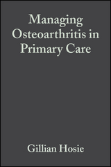 Managing Osteoarthritis in Primary Care - Gillian Hosie, John Dickson