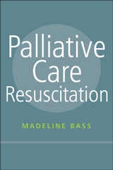 Palliative Care Resuscitation -  Madeline Bass