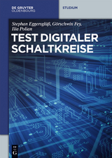 Test digitaler Schaltkreise -  Stephan Eggersglüß,  Görschwin Fey,  Ilia Polian