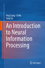 Introduction to Neural Information Processing -  Fanji Gu,  Peiji Liang,  Si Wu