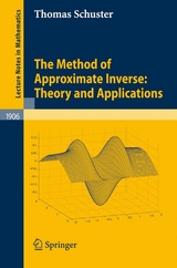 The Method of Approximate Inverse: Theory and Applications - Thomas Schuster