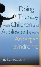 Doing Therapy with Children and Adolescents with Asperger Syndrome -  Richard Bromfield