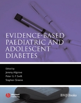 Evidence-Based Paediatric and Adolescent Diabetes -  Jeremy Allgrove,  Stephen Greene,  Peter Swift