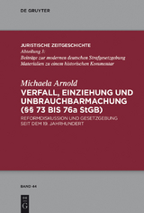 Verfall, Einziehung und Unbrauchbarmachung (§§ 73 bis 76a StGB) - Michaela Arnold