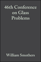 46th Conference on Glass Problems, Volume 7, Issue 3/4 - 