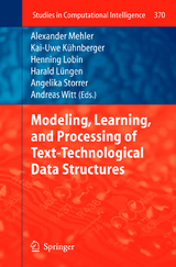 Modeling, Learning, and Processing of Text-Technological Data Structures - 