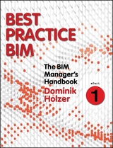 The BIM Manager's Handbook, Part 1 - Dominik Holzer