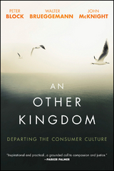 An Other Kingdom - Peter Block, Walter Brueggemann, John McKnight